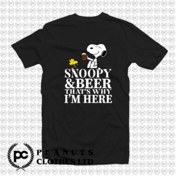 Snoopy Beer That’s Why I’m Here a