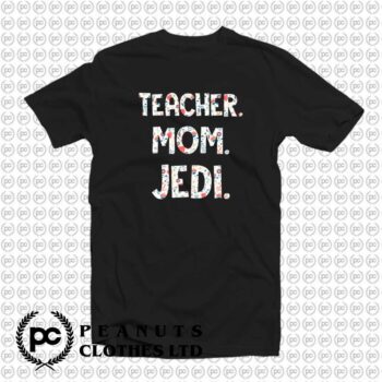 Teacher Mom Jedi Star Wars Mother Day x