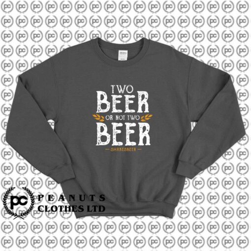 Two Beer Or Not Two Beer Shakesbeer f