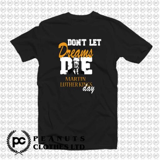 Dont let Dreams Die Martin Luther Day L