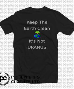 Funny Keep The Earth Clean v