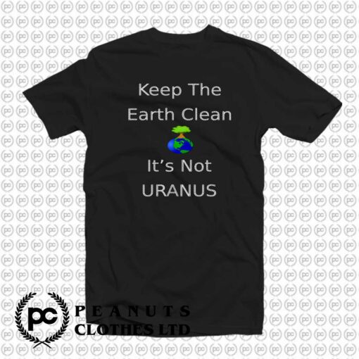 Funny Keep The Earth Clean v