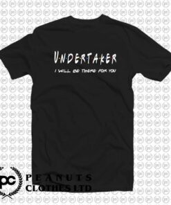 Undertaker Gifts Ill Be There For You P
