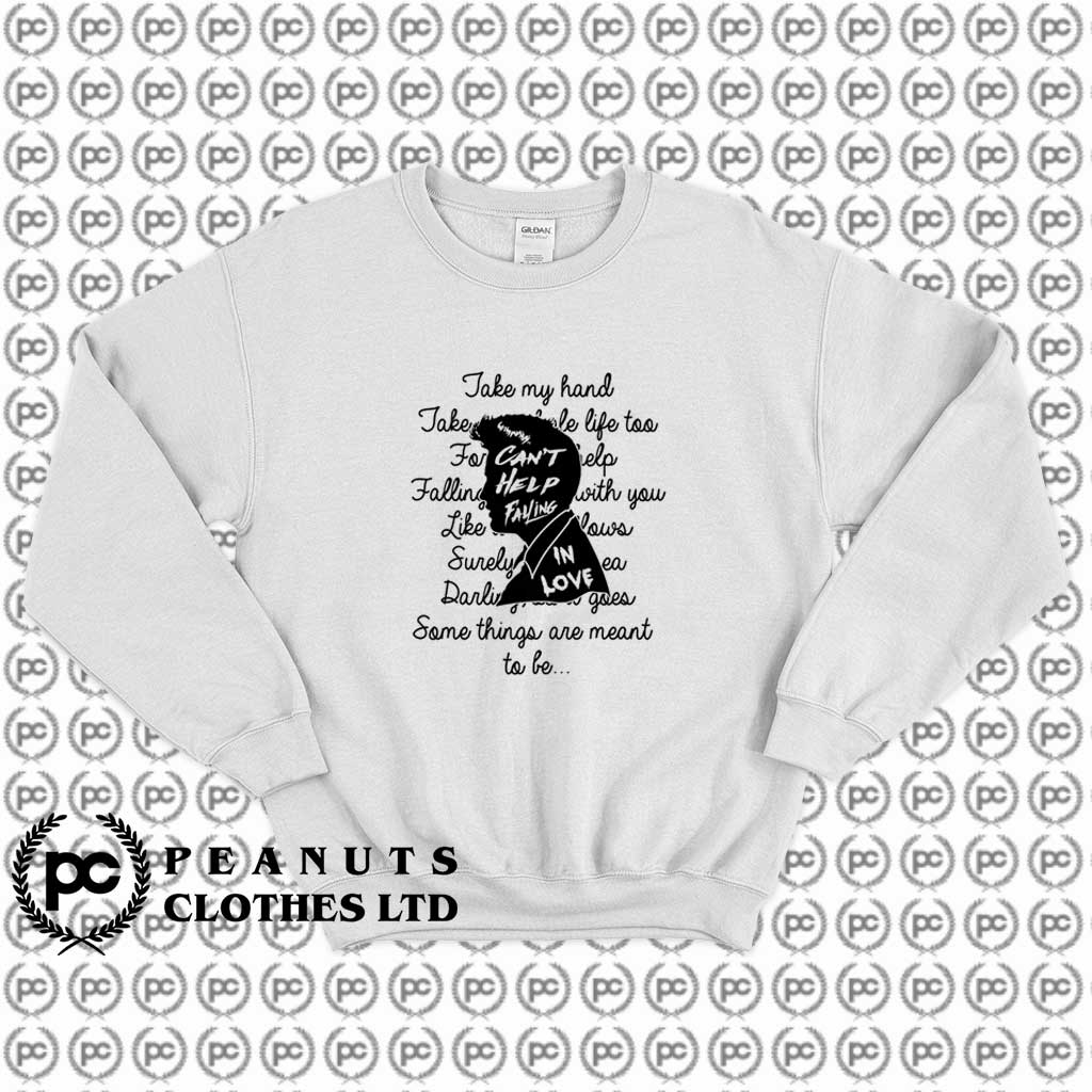 Get Buy Elvis Presley Can T Help Falling In Love Lyrics Sweatshirt Custom Get Buy Elvis Presley Can T Help Falling In Love Lyrics Sweatshirt Custom
