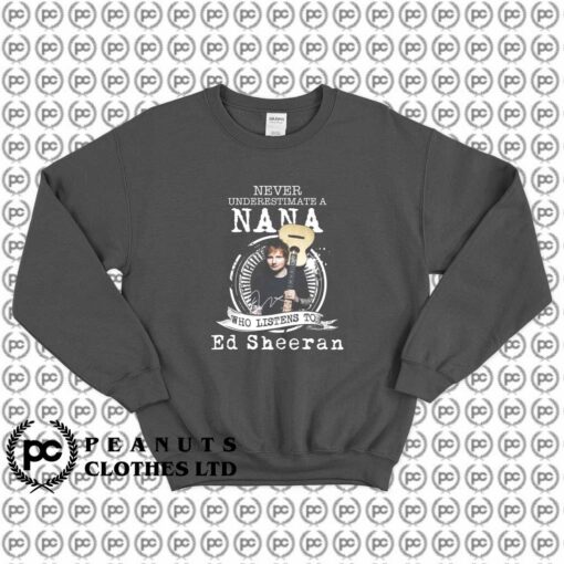 Nana Who Listens To Ed Sheeran f