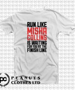 Run Like Misha Collins is Waiting For You i