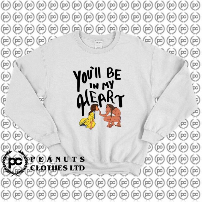 Get Buy Tarzan You Ll Be In My Heart Sweatshirt Custom Get Buy Tarzan You Ll Be In My Heart Sweatshirt Custom