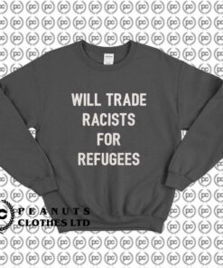Will Trade Racists For Refugees Quotes x