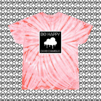 Be Happy Dixie D Amelio American Singer Cyclone Tie Dye T Shirt Coral