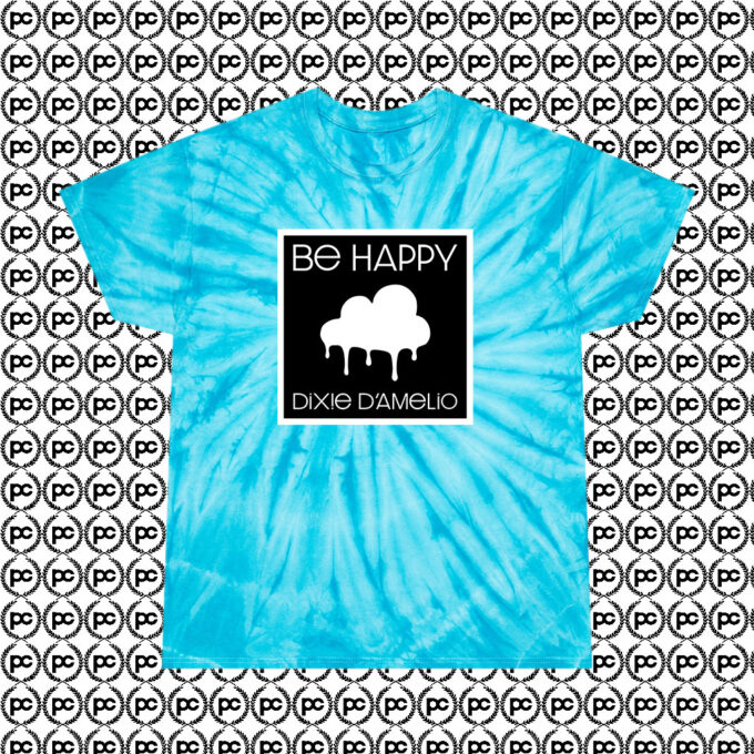 Be Happy Dixie D Amelio American Singer Cyclone Tie Dye T Shirt Turquoise