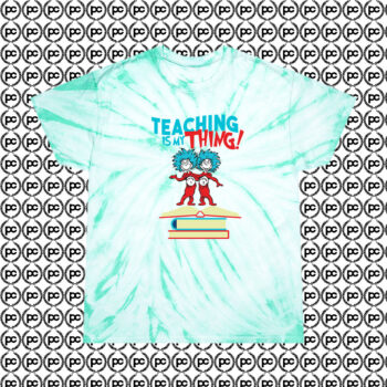 Teaching Is My Thing Dr Seuss Cyclone Tie Dye T Shirt Mint