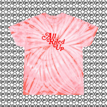 Vintage All Riled Up Quote Summer Cyclone Tie Dye T Shirt Coral