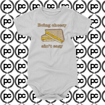 Being Cheesy Aint Easy Baby Onesie