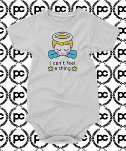 I Cant Feel a Thing Baby Onesie