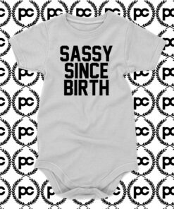 Sassy Since Birth Baby Onesie