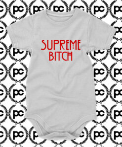 Supreme Bitch Baby Onesie