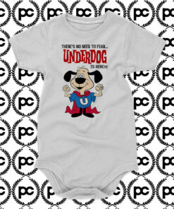 Theres No Need to fear Underdog Is Here Baby Onesie