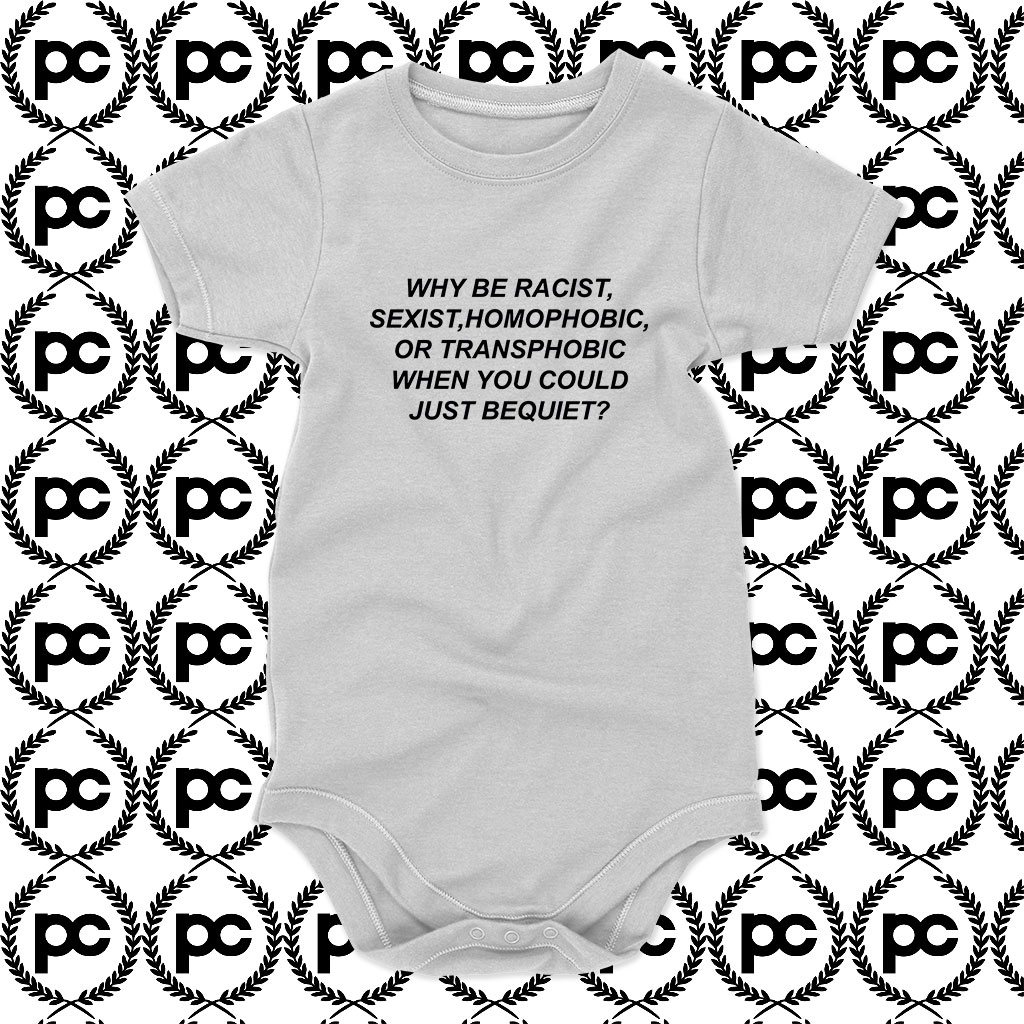Why Be Racist Quotes Baby Onesie