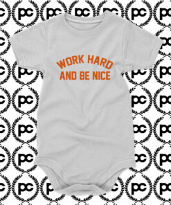 work hard and be nice Baby Onesie