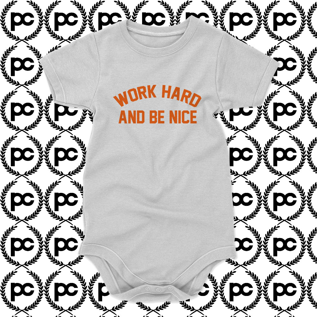 work hard and be nice Baby Onesie