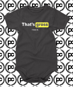 Thats gross ilove it Baby Onesie