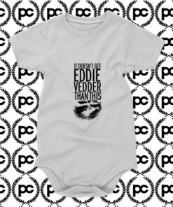 it doesn t get eddie vedder than Baby Onesie