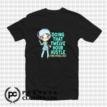 12 Hour Hustle T Shirt