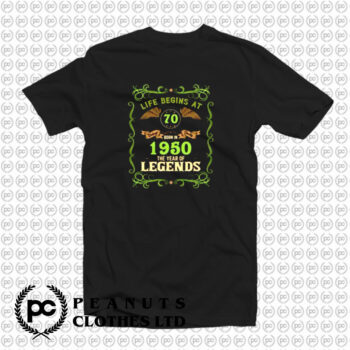 1950 Year Of The Legends Life Begins At 70 T Shirt