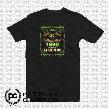 1990 Year Of The Legends Life Begins At 30 T Shirt