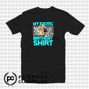 21st Birthday My Exotic Tiger King Quarantine T Shirt