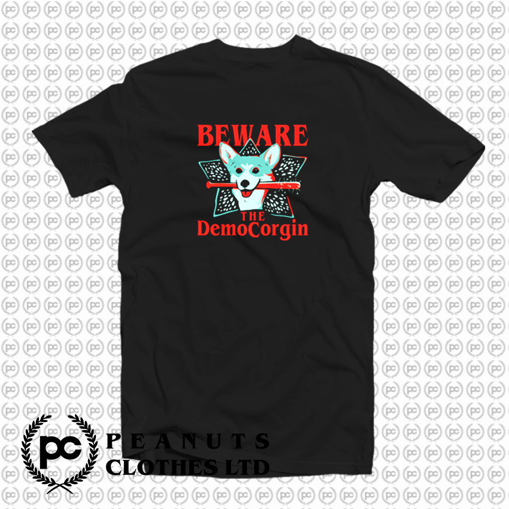 Beware The Democorgin T Shirt