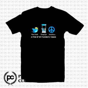 A Few of My Favorite Things Mean Tweets Cheap Gas World Peace T Shirt