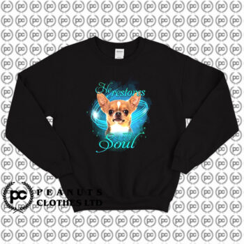 Chihuahua He Restores My Soul Sweatshirt