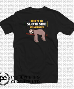 Come To The Sloth Side T Shirt