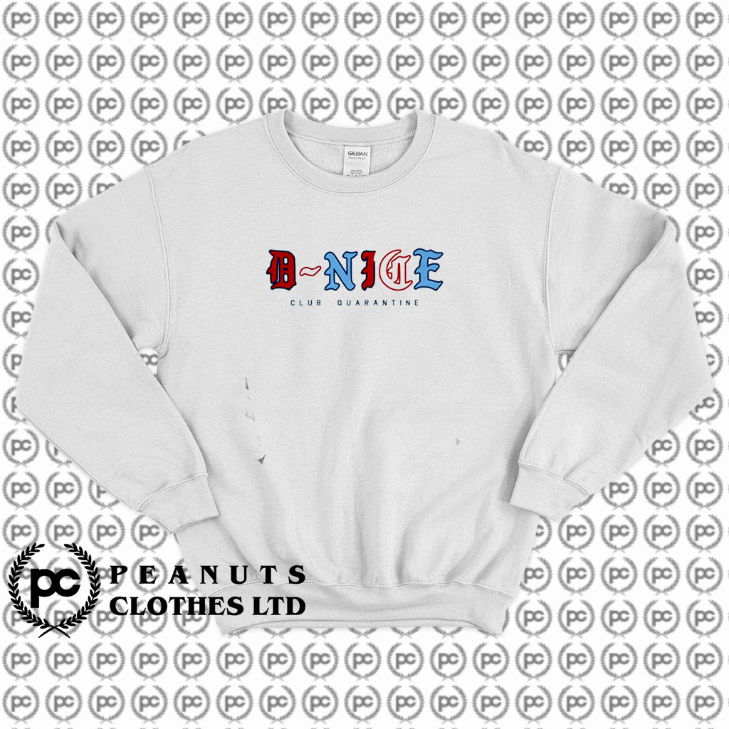 D Nice Club Quarantine Sweatshirt