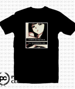 Favorite Sex Position Is Fill The Existential Void T Shirt