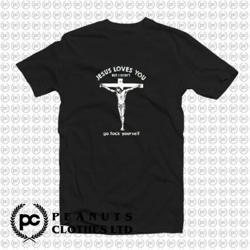 Jesus Loves You But I Dont Vintage T Shirt