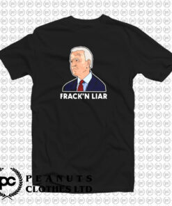 Joe Biden fracking liar T Shirt