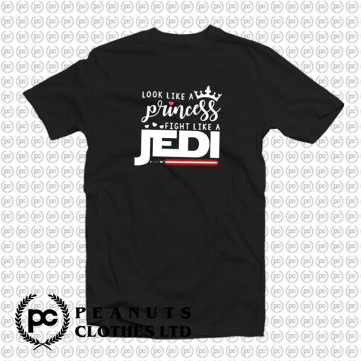 Look Like A Princess Fight Like A Jedi T Shirt