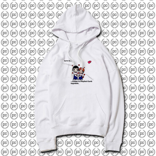 Love Is Listen To Playboi Carti Together Hoodie