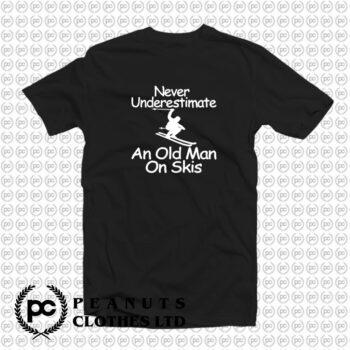 Never Underestimate An Old Man On Skis T Shirt