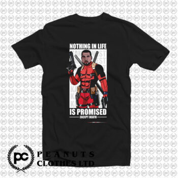 Nothing in Life Is Promised Except Death T Shirt