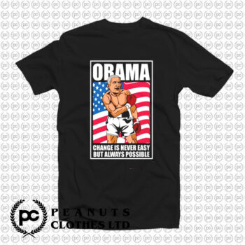 Obama CHange Is Never Easy But Always Possible T Shirt