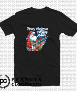 Santa Claus Merry Christmas ya filthy animal T Shirt
