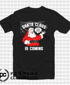 Santa Claus is Coming T Shirt