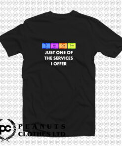 Sarcasm Is Just One Of The Services T Shirt