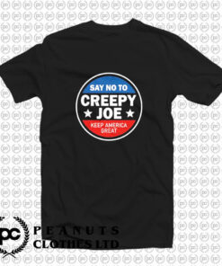Say No To Creepy Joe T Shirt