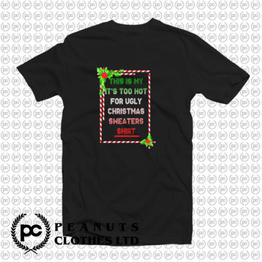 Too Hot For Christmas T Shirt