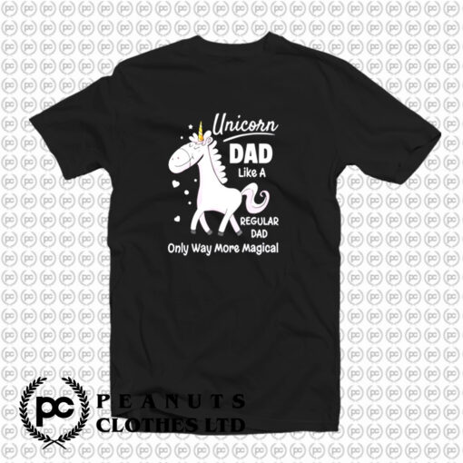 Unicorn Dad Like A Regular Dad T Shirt