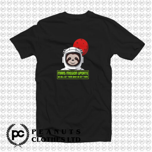 We Will Get There When We Get There T Shirt